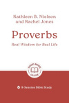 Proverbs - Real Wisdom for Real Life: 8-Session Bible Study
